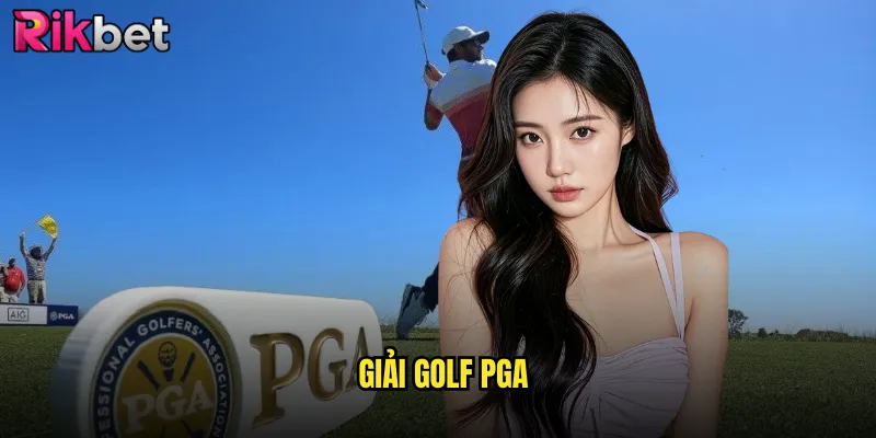 Theo Dõi Giải Golf PGA Với Cược Thắng Lớn Tại rikbet 1 giải golf PGA